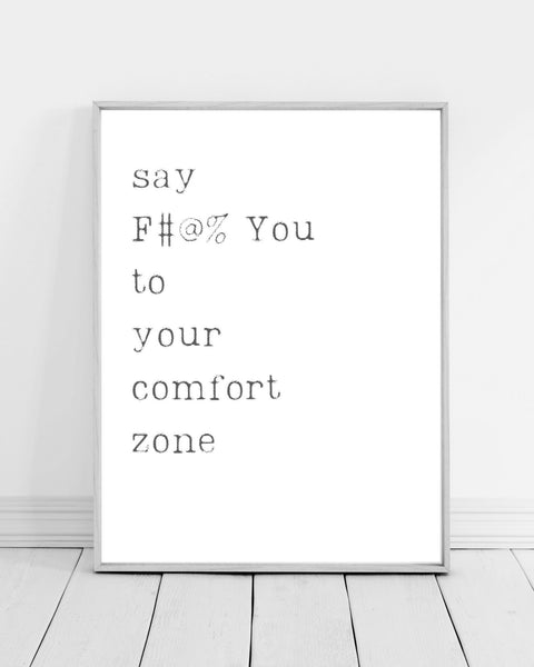 Say F#@% You To Your Comfort Zone Wall Art (Printable)