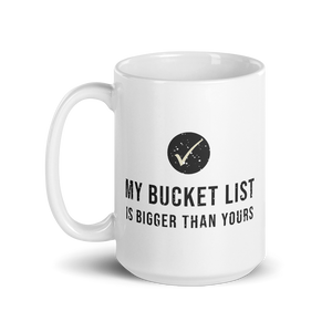 My Bucket List is Bigger Mug