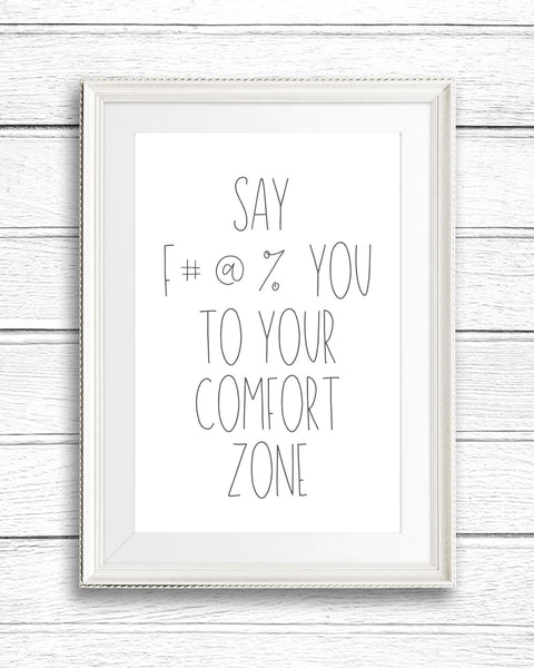Say F#@% You To Your Comfort Zone Wall Art (Printable)