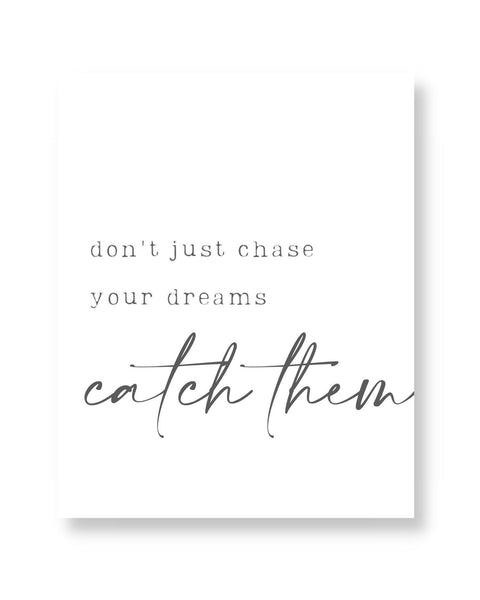 Don’t Just Chase Your Dreams Wall Art (Printable)