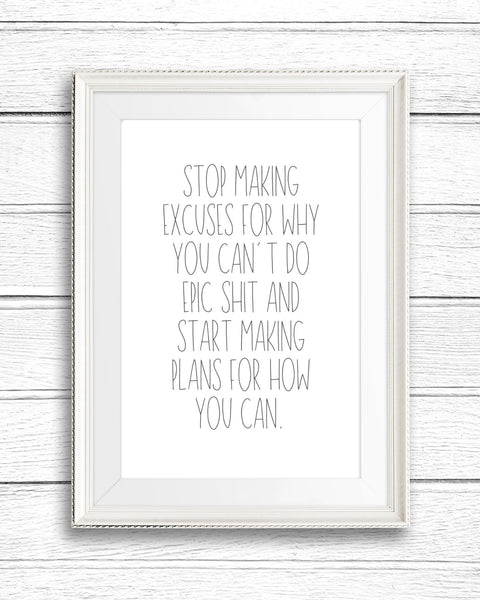 Stop Making Excuses Wall Art (Printable)